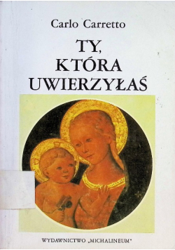 Błogosławiona jesteś któraś uwierzyła