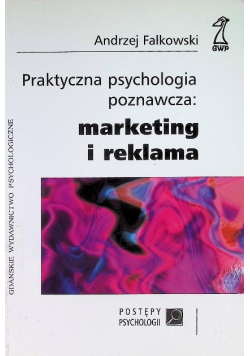 Praktyczna psychologia poznawcza marketing i reklama