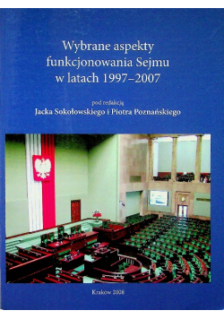 Wybrane aspekty funkcjonowania Sejmu w latach 1997 - 2007