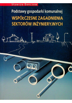 Podstawy gospodarki komunalnej Współczesne zagadnienia sektorów inżynieryjnych