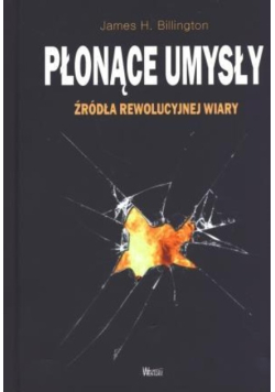 Płonące umysły. Źródła rewolucyjnej wiary