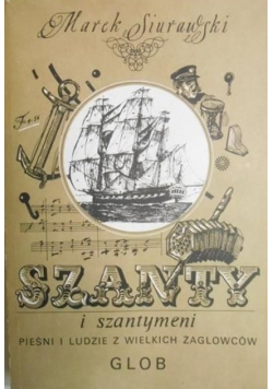 Szanty i szantymeni pieśni i ludzie z wielkich żaglowców