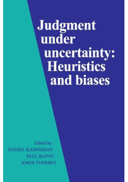 Judgment under Uncertainty Heuristics and Biases