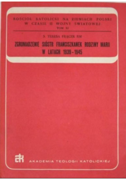 Zgromadzenie Sióstr Franciszkanek Rodziny Marii w latach 1939-1945