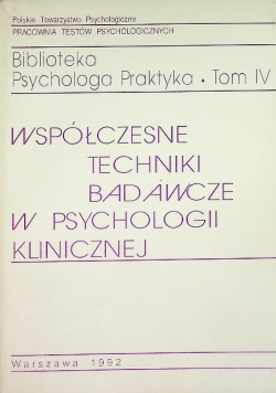 Współczesne techniki badawcze w psychologii klinicznej Tom IV