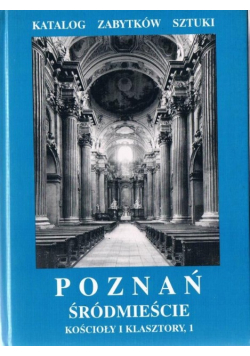 Poznań śródmieście kościoły i klasztory Tom I