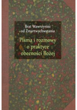 Pisma i rozmowy o praktyce obecności Bożej