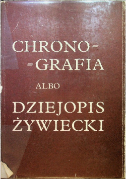Chronografia albo dziejopis Żywiecki