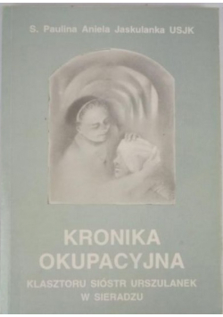 Kronika okupacyjna klasztoru Sióstr Urszulanek w Sieradzu