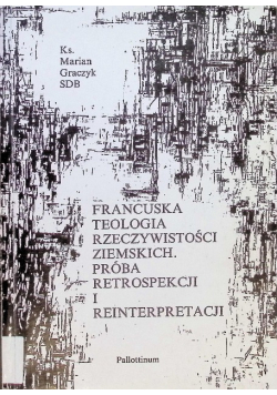 Francuska teologia rzeczywistości ziemskich. Próba retrospekcji i reinterpretacji
