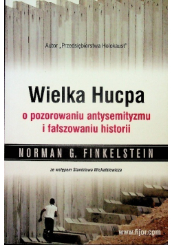 Wielka Hucpa o pozorowaniu antysemityzmu i fałszowaniu historii