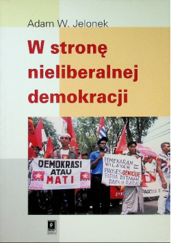 W stronę nieliberalnej demokracji