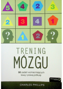 Trening mózgu. 50 zadań wzmacniających lewą i prawą półkulę