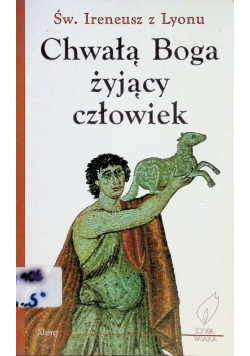 Chwałą boga żyjący człowiek