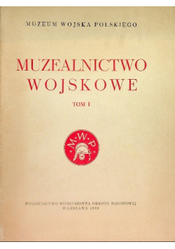 Muzealnictwo wojskowe Tom I