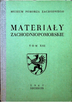 Materiały zachodniopomorskie Tom XIII