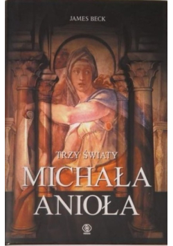 Trzy światy Michała Anioła