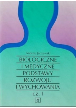 Biologiczne i medyczne podstawy rozwoju i wychowania Część 1