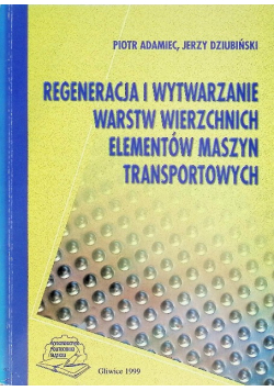 Regeneracja i wytwarzanie warstw wierzchnich maszyn transportowych