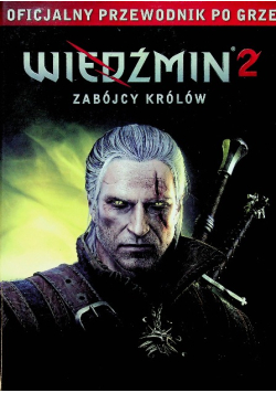 Wiedźmin Tom 2 Zabójcy królów Oficjalny przewodnik po grze