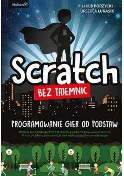 Scratch bez tajemnic Programowanie gier od podstaw