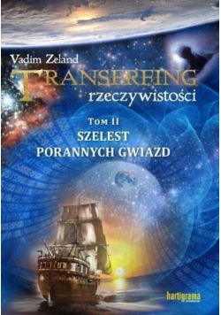 Transerfing rzeczywistości Tom II Szelest porannych gwiazd