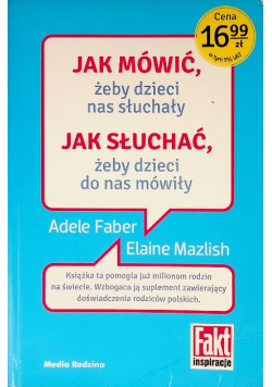 Jak mówić żeby dzieci nas słuchały jak słuchać, żeby dzieci do nas mówiły