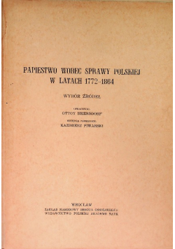 Papiestwo wobec sprawy Polskiej w latach 1772 - 1864
