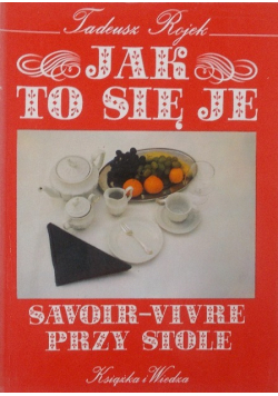 Jak to się je Savoir - vivre przy stole