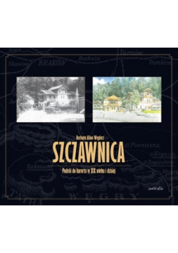 Szczawnica. Podróż do kurortu w XIX wieku i dzisiaj