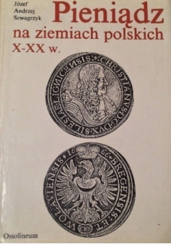 Pieniądz na ziemiach polskich X - XX w