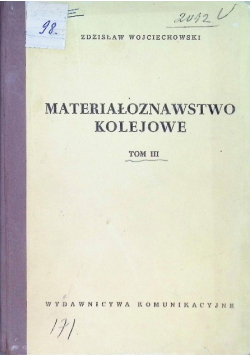 Materiałoznawstwo kolejowe Tom 3