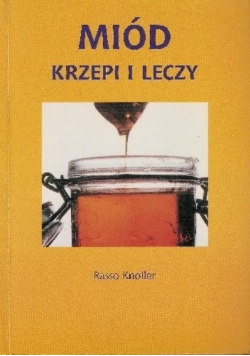 Miód krzepi i leczy
