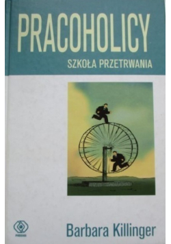 Pracoholicy Szkoła przetrwania