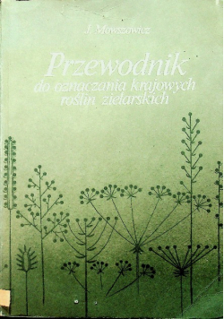 Przewodnik do oznaczenia krajowych roślin zielarskich