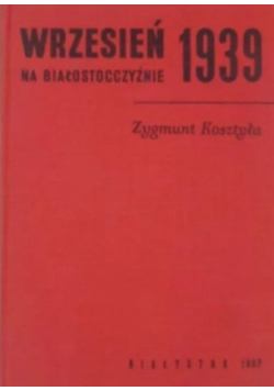 Wrzesień 1939 roku na Białostocczyźnie