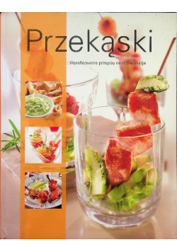 Przekąski Wyrafinowane przepisy na różne okazje
