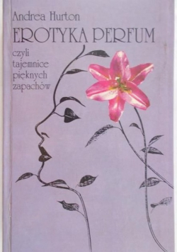Erotyka perfum czyli tajemnice pięknych zapachów