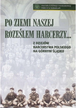 Po ziemi naszej roześlem harcerzy