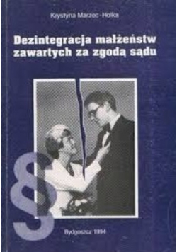 Dezintegracja małżeństw zawartych za zgodą sądu