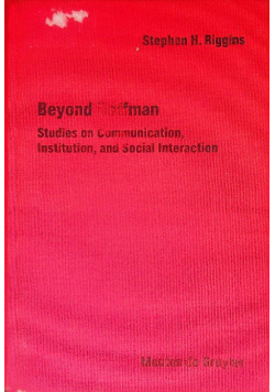 Beyond Goffman: Studies on Communication, Institution, and Social Interaction