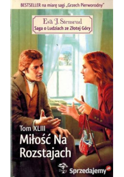 Miłość Na Rozstajach Tom XLIII Saga o ludziach ze Złotej Góry