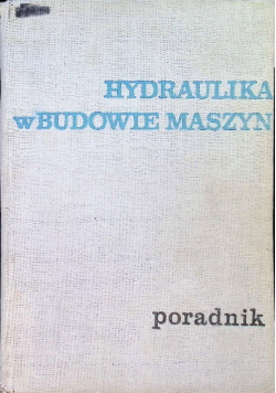 Hydraulika w budowie maszyn Poradnik