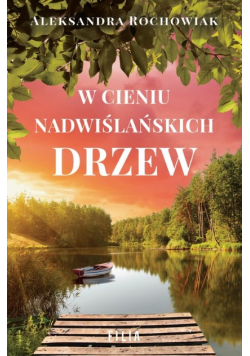 W cieniu nadwiślańskich drzew