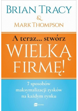 A teraz stwórz wielką firmę
