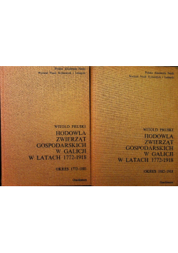 Hodowla zwierząt gospodarskich w Galicji w latach 1772 - 1918  Tom 1 i 2