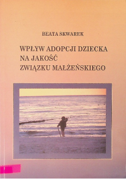 Wpływ Adopcji Dziecka Na Jakość Związku Małżeńskie