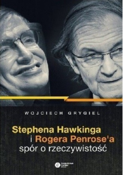 Stephena Hawkinga i Rogera Penrosea spór o rzeczywistość