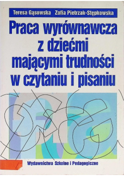 Praca wyrównawcza z dziećmi mającymi trudności w czytaniu i pisaniu