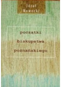 O początkach biskupstwa poznańskiego dyskusyjne